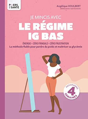 Je mincis avec le régime IG bas : énergie, zéro fringale, zéro frustration : la méthode fiable pour 