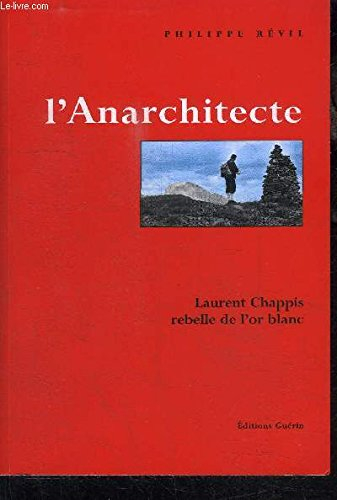 L'anarchitecte : Laurent Chappis, rebelle de l'or blanc