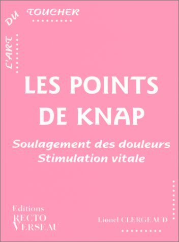 Les points de Knap : soulagement des douleurs, stimulation vitale