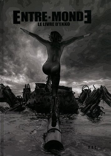 Entre-Monde. Vol. 1. Le livre d'Ekko