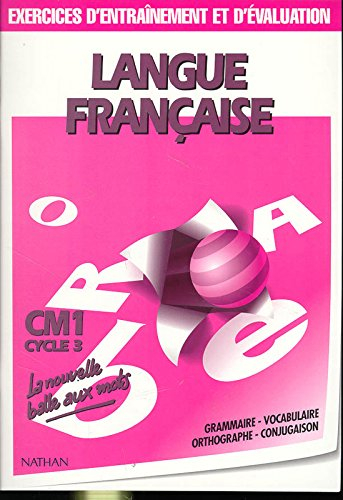 Langue française : CM1, cycle 3 : exercices d'entraînement et évaluation : grammaire, vocabulaire, o