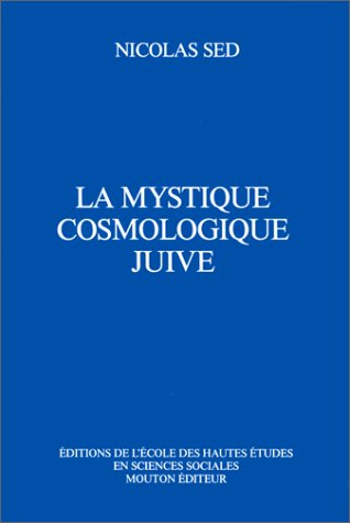 La Cosmologie juive. Vol. 1. La Mystique juive