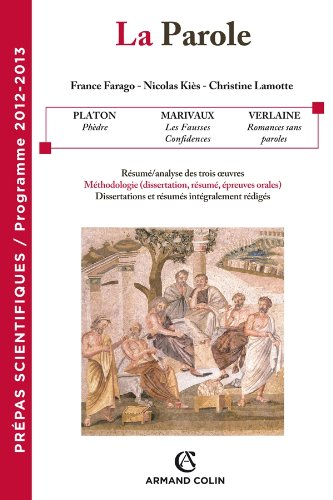 La parole : prépas scientifiques, programme 2012-2013 : Platon, Phèdre, Marivaux, Les fausses confid