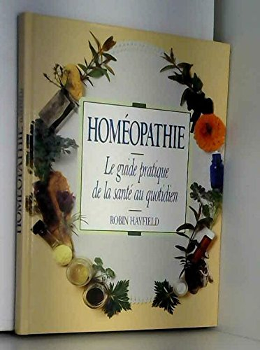 homéopathie: le guide pratique de la santé au quotidien