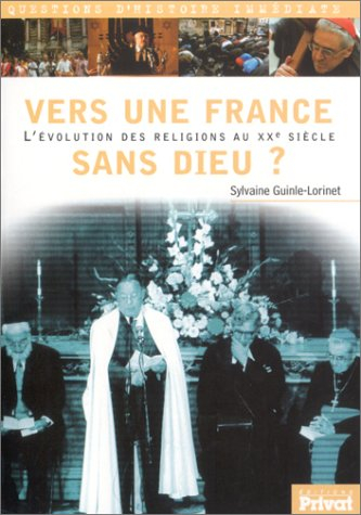 Vers une France sans Dieu ? : l'évolution des religions au XXe siècle