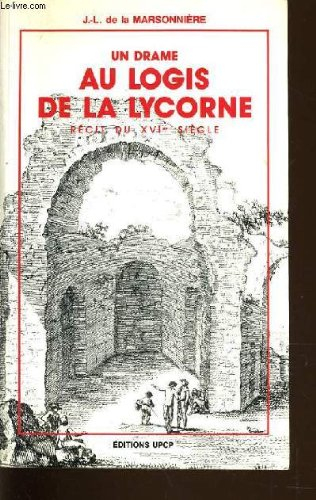 Un Drame au logis de la lycorne : récit du 16e siècle