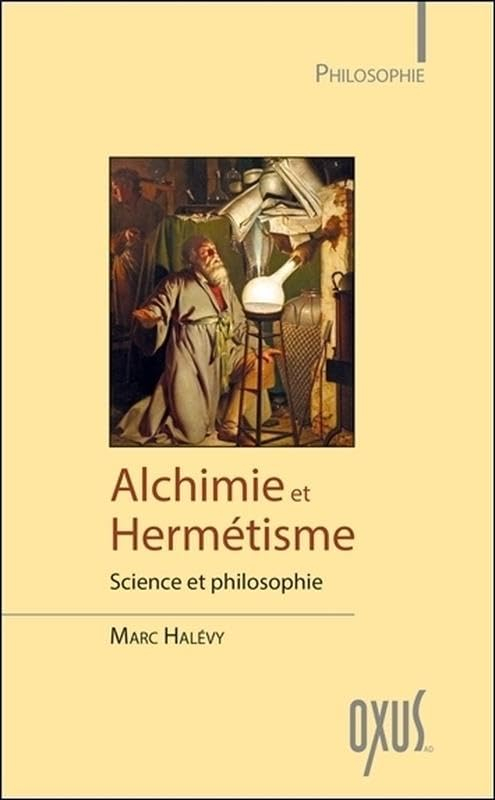 Alchimie et hermétisme : science et philosophie