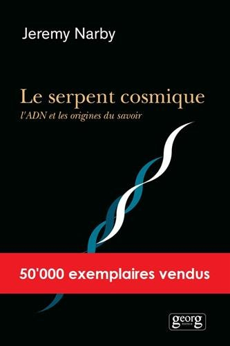 Le serpent cosmique : l'ADN et les origines du savoir