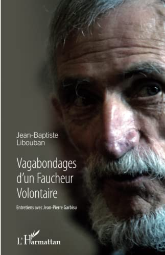 Vagabondages d'un faucheur volontaire : entretiens avec Jean-Pierre Garbisu