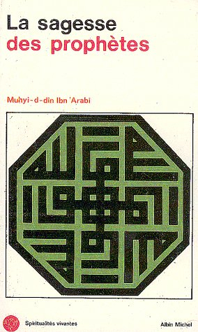 La sagesse des prophètes - Muhammad Ibn Ali Muhyi al-Din Ibn al-Arabi