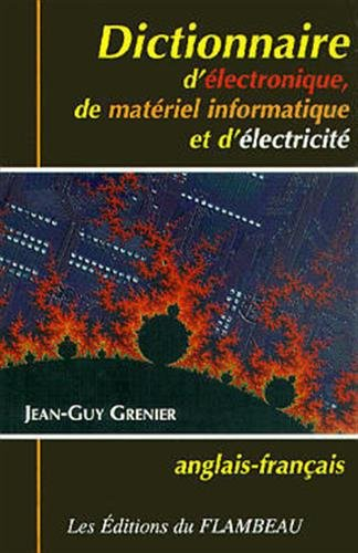 Dictionnaire d'électronique, de matériel informatique et d'électricité