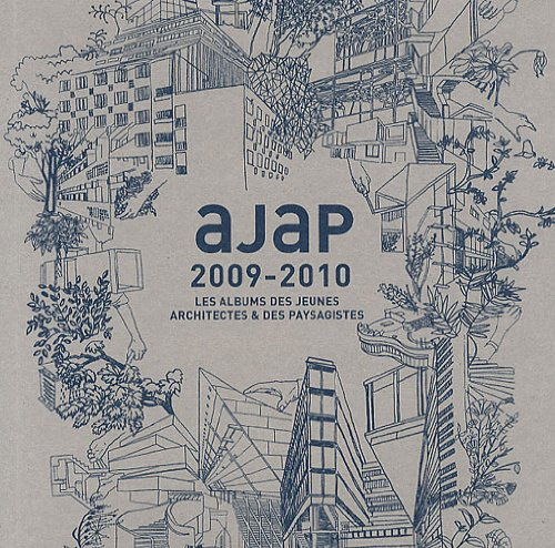 AJAP 2009-2010 : les albums des jeunes architectes & des paysagistes