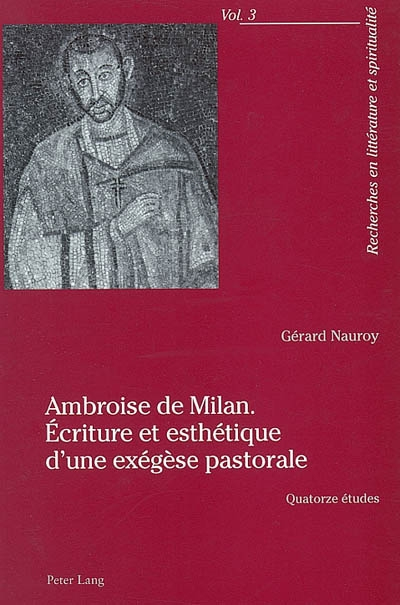 Ambroise de Milan : écriture et esthétique d'une exégèse pastorale : quatorze études