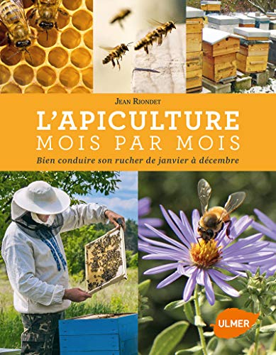 L'apiculture mois par mois : bien conduire son rucher de janvier à décembre