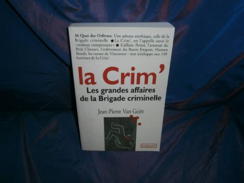La Crim' : les grandes affaires de la brigade criminelle