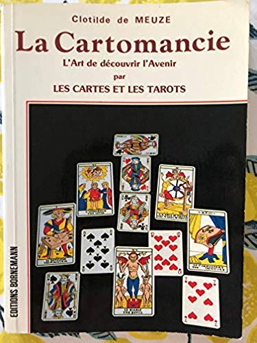 La Cartomancie ou l'Art de découvrir l'avenir par les cartes et les tarots