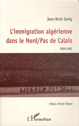 L'immigration algérienne dans le Nord-Pas-de-Calais : 1909-1962