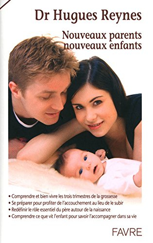 Nouveaux parents, nouveaux enfants : comprendre et bien vivre les trois trimestres de la grossesse, 