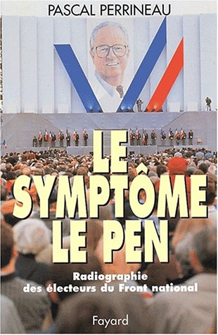 Le symptôme Le Pen : radiographie des électeurs du Front national