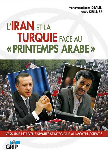 L'Iran et la Turquie face au printemps arabe : vers une nouvelle rivalité stratégique au Moyen-Orien