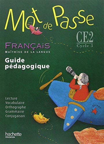 Mot de passe, français, maîtrise de la langue, CE2-cycle 3 : guide pédagogique