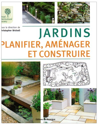 Jardins : planifier, aménager et construire