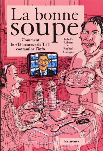 La bonne soupe : comment le 13 heures de TF1 contamine l'info