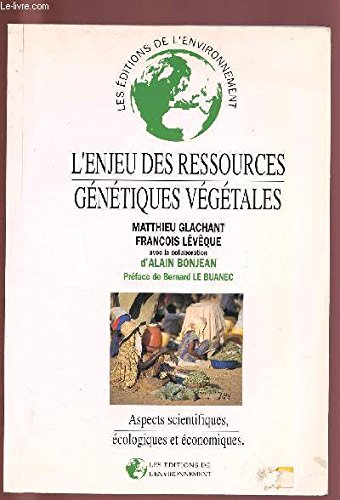 L'Enjeu des ressources génétiques végétales : aspects scientifiques, écologiques et économiques