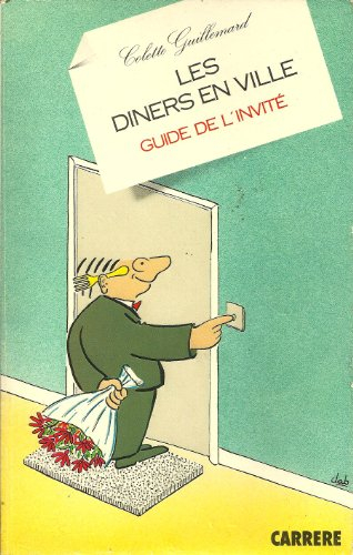 Les Dîners en ville : guide de l'invité