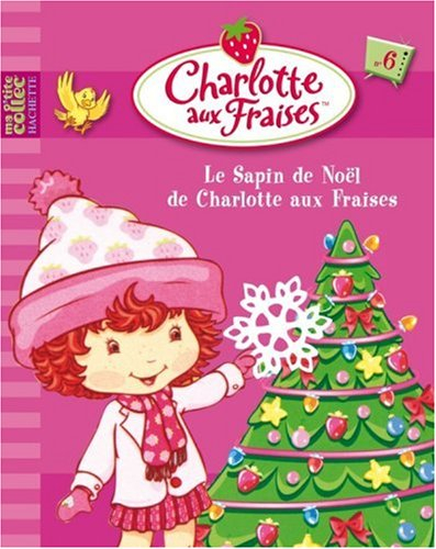 Charlotte aux fraises. Vol. 6. Le sapin de Noël de Charlotte aux fraises