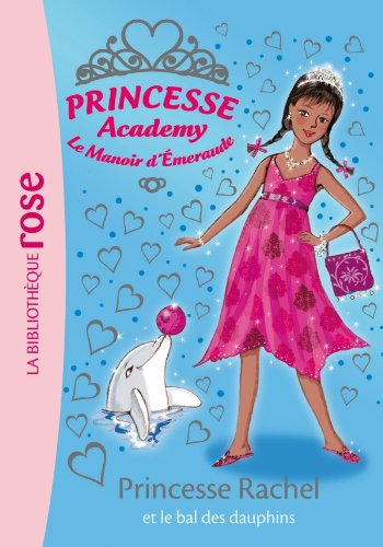 Princesse academy. Vol. 34. Princesse Rachel et le bal des dauphins