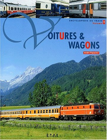 Encyclopédie du train. Vol. 2. Voitures et wagons