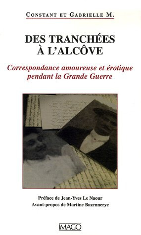 Des tranchées à l'alcôve : correspondance amoureuse et érotique pendant la Grande Guerre