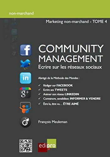 Marketing non-marchand. Vol. 4. Community management : écrire sur les réseaux sociaux