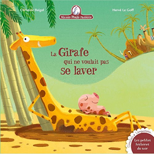 Mamie Poule raconte. Vol. 17. La girafe qui ne voulait pas se laver