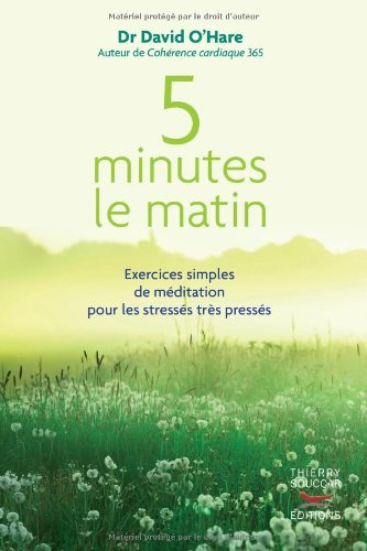 5 minutes le matin : exercices simples de méditation pour les stressés très pressés