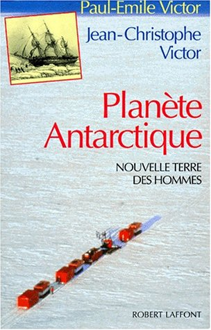 Planète antarctique : nouvelle terre des hommes