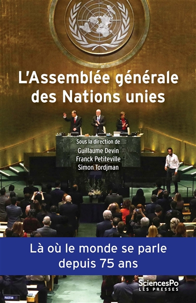 L'Assemblée générale des Nations unies : une institution politique mondiale : là où le monde se parl