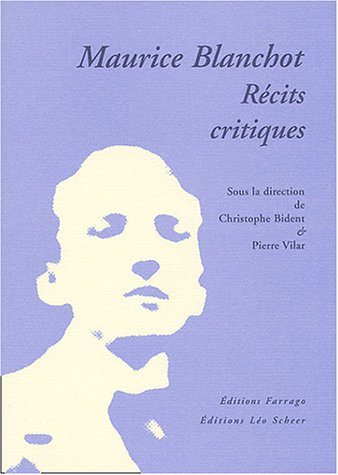 Maurice Blanchot : récits critiques : actes du colloque, Paris, Université Paris 3 et Université Par