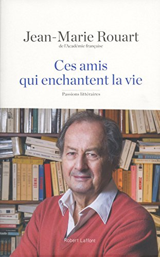 Ces amis qui enchantent la vie : passions littéraires