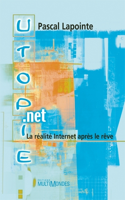 Utopie.net : réalité Internet après le rêve