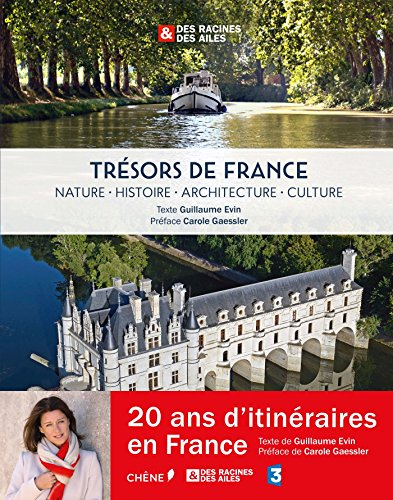 Trésors de France : nature, histoire, architecture, culture : Des racines & des ailes