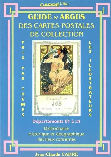 Guide & argus des cartes postales de collection. Vol. 1. Département 01 à 24 : dictionnaire historiq