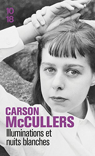 Illuminations et nuits blanches : autobiographie inachevée. Correspondance de Carson et Reeves McCul