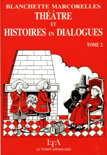 Théâtre et histoires en dialogues. Vol. 2