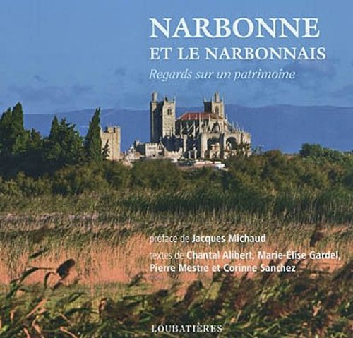 Narbonne et le Narbonnais : regards sur un patrimoine