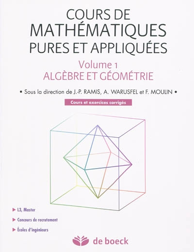 Cours de mathématiques pures et appliquées. Vol. 1. Algèbre et géométrie