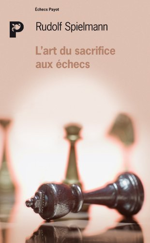 L'art du sacrifice aux échecs : prévisions, objectifs et exécution du sacrifice dans le jeu d'échecs