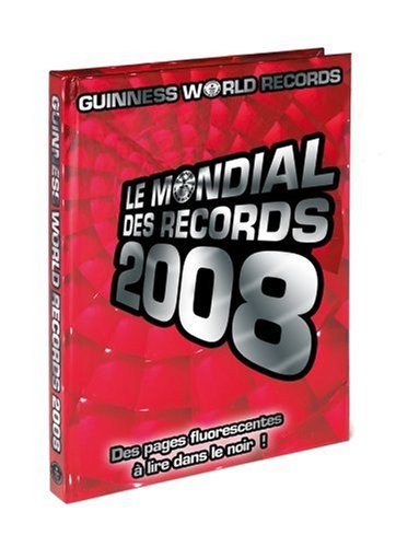 Le mondial des records 2008. Guinness world records