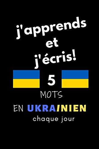 Cahier: j'apprends et j'écris! 5 mots en Ukrainien chaque jour, 6" x 9". 130 pages